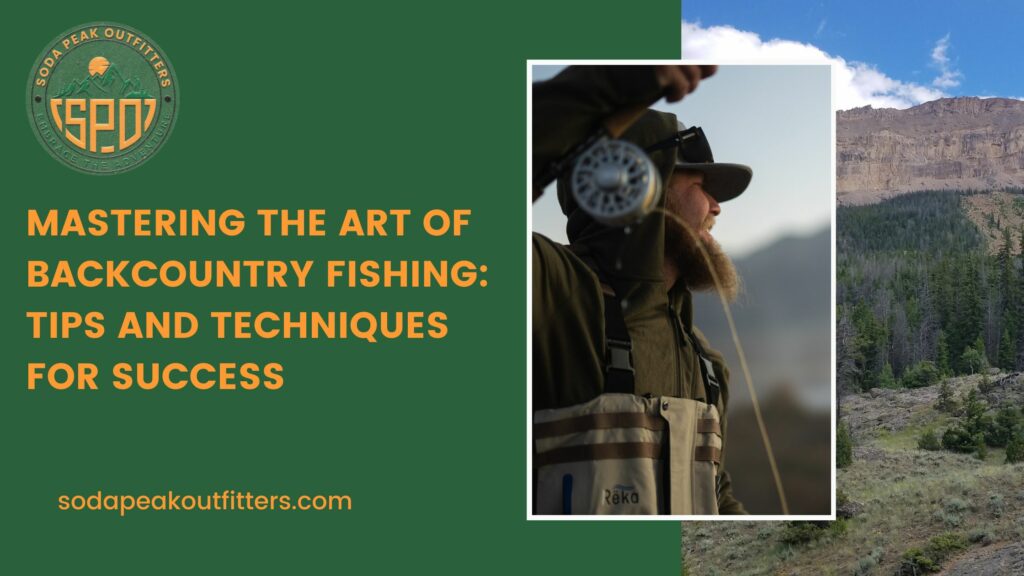 Mastering-the-Art-of-Backcountry-Fishing-Tips-and-Techniques-for-Success